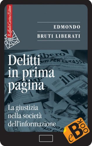Delitti in prima pagina - La giustizia nella società dell’informazione