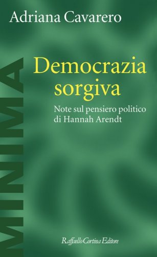 Democrazia sorgiva - Note sul pensiero politico di Hannah Arendt
