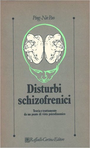 Disturbi schizofrenici - Teoria e trattamento da un punto di vista psicodinamico