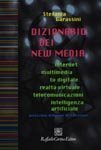 Dizionario dei new media - Internet,multimedia, tv digitale, realtà virtuale, telecomunicazioni, intelligenza artificiale