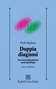 Doppia diagnosi - Tra tossicodipendenza e psicopatologia -  Nuova Edizione