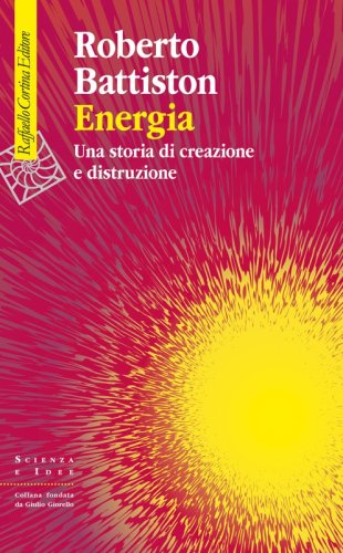 Energia - Una storia di creazione e distruzione