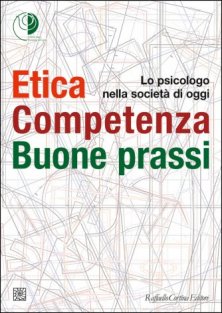 Etica Competenza Buone prassi - Lo psicologo nella società di oggi