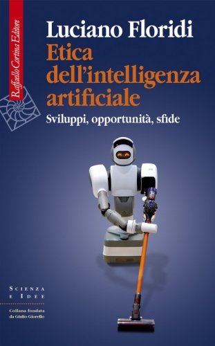 Etica dell’intelligenza artificiale - Sviluppi, opportunità, sfide