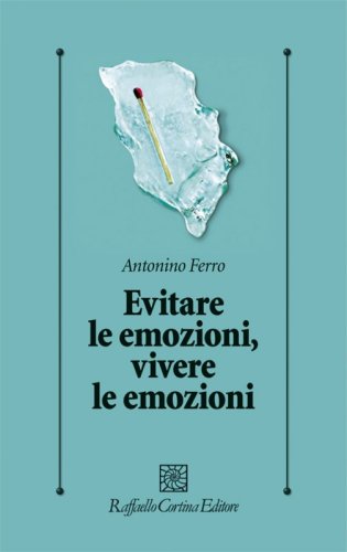 Evitare le emozioni, vivere le emozioni