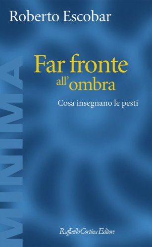 Far fronte all’ombra - Cosa insegnano le pesti