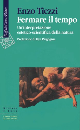 Fermare il tempo - Un’interpretazione estetico-scientifica della natura