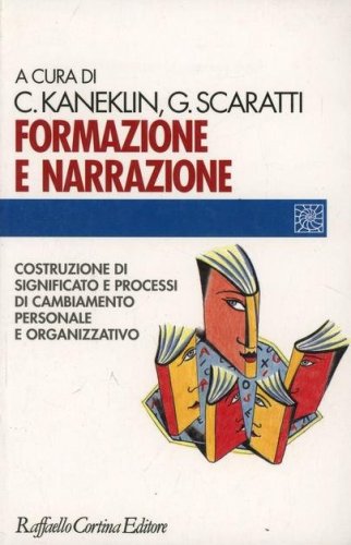 Formazione e narrazione - Costruzione di significato e processi di cambiamento personale e organizzativo