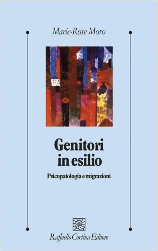 Genitori in esilio - Psicopatologia e migrazioni