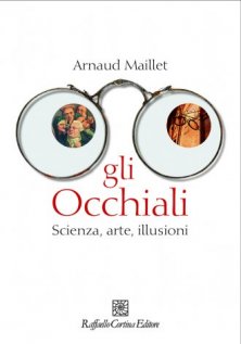 Gli occhiali - Scienza, arte, illusioni