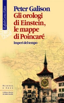 Gli orologi di Einstein, le mappe di Poincaré - Imperi del tempo