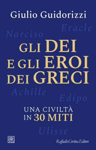 Gods and Heroes of the Greeks - A Civilization in 30 Myths