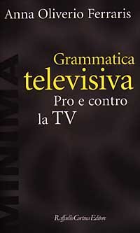 Grammatica televisiva - Pro e contro la TV