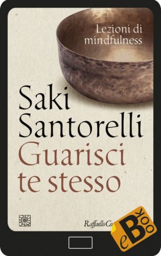 Guarisci te stesso - Lezioni di mindfulness