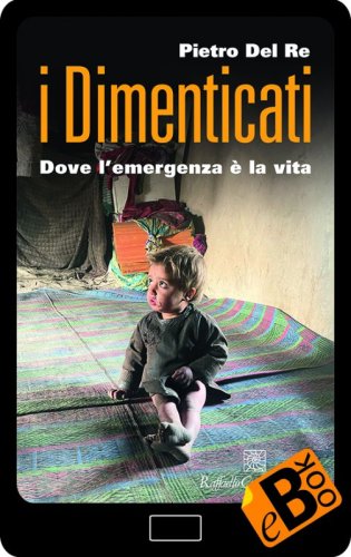 I dimenticati - Dove l&rsquo;emergenza &egrave; la vita