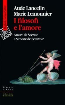 I filosofi e l'amore - L'eros da Socrate a Simone de Beauvoir