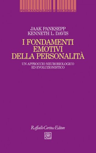 I fondamenti emotivi della personalità - Un approccio neurobiologico ed evoluzionistico