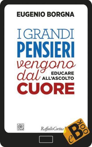 I grandi pensieri vengono dal cuore - Educare all&rsquo;ascolto