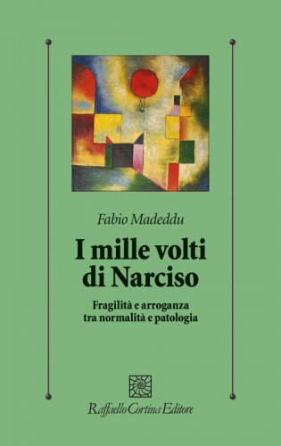 I mille volti di Narciso - Fragilità e arroganza tra normalità e patologia