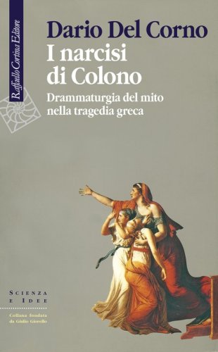 I narcisi di Colono - Drammaturgia del mito nella tragedia greca