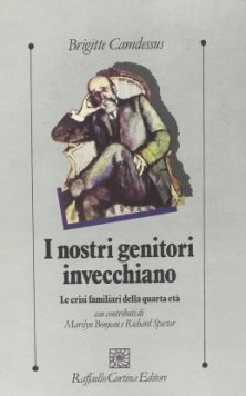 I nostri genitori invecchiano - Le crisi familiari della quarta età