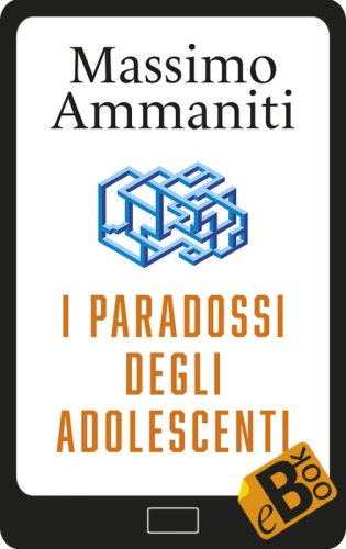 I paradossi degli adolescenti