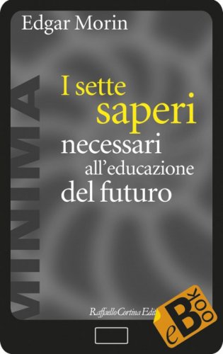 I sette saperi necessari all`educazione del futuro