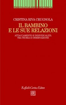 Il bambino e le sue relazioni - Attaccamento e individualità tra teoria e osservazione