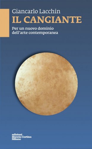 Il cangiante - Per un nuovo dominio dell’arte contemporanea