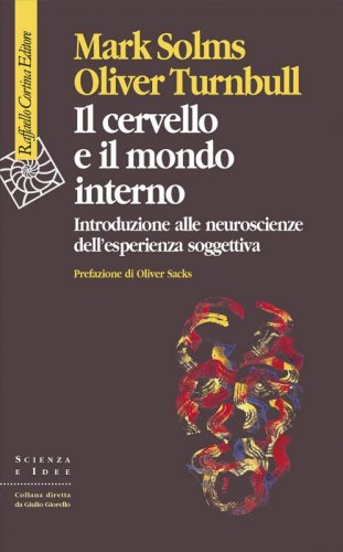 Il cervello e il mondo interno - Introduzione alle neuroscienze dell'esperienza oggettiva
