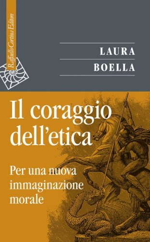 Il coraggio dell'etica - Per una nuova immaginazione morale