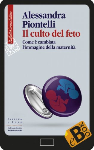 Il culto del feto - Come è cambiata l’immagine della maternità