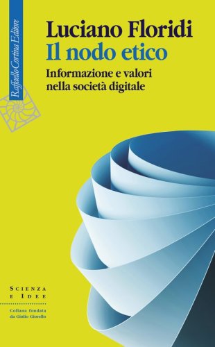 Il nodo etico - Informazione e valori nella societ&agrave; digitale