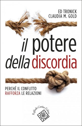 Il potere della discordia - Perché il conflitto rafforza le relazioni