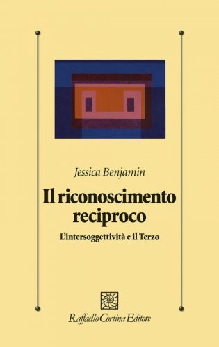 Il riconoscimento reciproco - L’intersoggettività e il Terzo