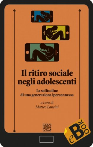 Il ritiro sociale negli adolescenti - La solitudine di una generazione iperconnessa