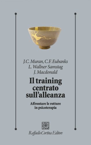 Il training centrato sull&rsquo;alleanza - Affrontare le rotture in psicoterapia