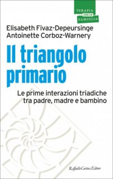 Il triangolo primario - Le prime interazioni triadiche tra padre, madre e bambino