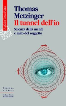 Il tunnel dell'io - Scienza della mente e mito del soggetto