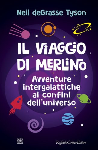 Il viaggio di Merlino - Avventure intergalattiche ai confini dell’universo