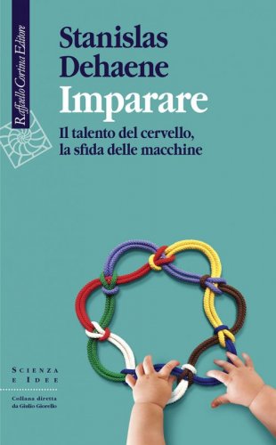 Imparare - Il talento del cervello, la sfida delle macchine