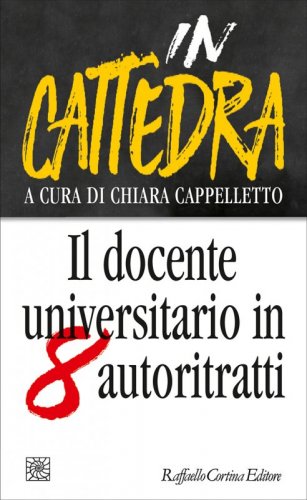 In cattedra - Il docente universitario in otto autoritratti