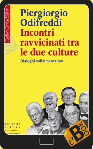 Incontri ravvicinati tra le due culture - Dialoghi sull’umanesimo
