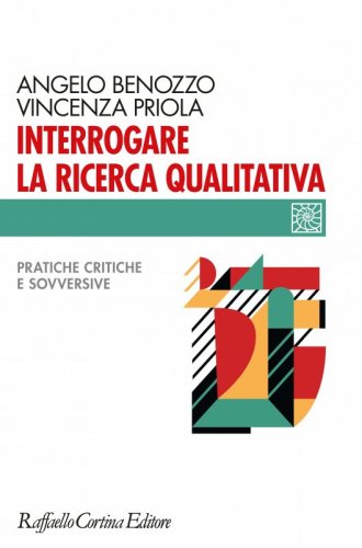 Interrogare la ricerca qualitativa - Pratiche critiche e sovversive