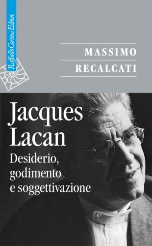 Jacques Lacan - Desiderio, godimento e soggettivazione