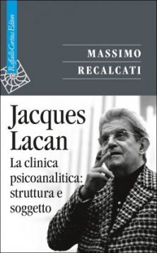 Jacques Lacan - La clinica psicoanalitica: struttura e soggetto