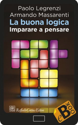 La buona logica - Imparare a pensare