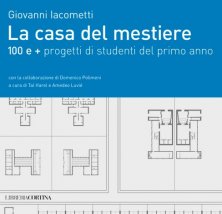 La casa del mestiere - 100 e + progetti di studenti del primo anno