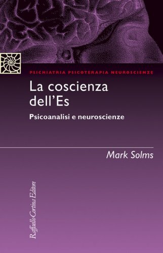 La coscienza dell’Es - Psicoanalisi e neuroscienze