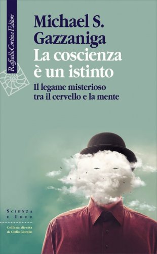 La coscienza è un istinto - Il legame misterioso tra il cervello e la mente